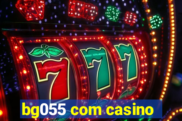 bg055 com casino